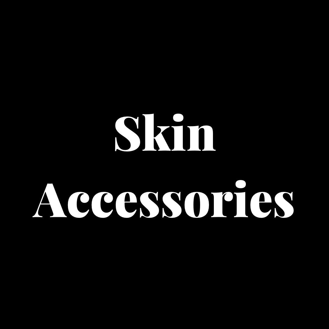 Skin Accessories